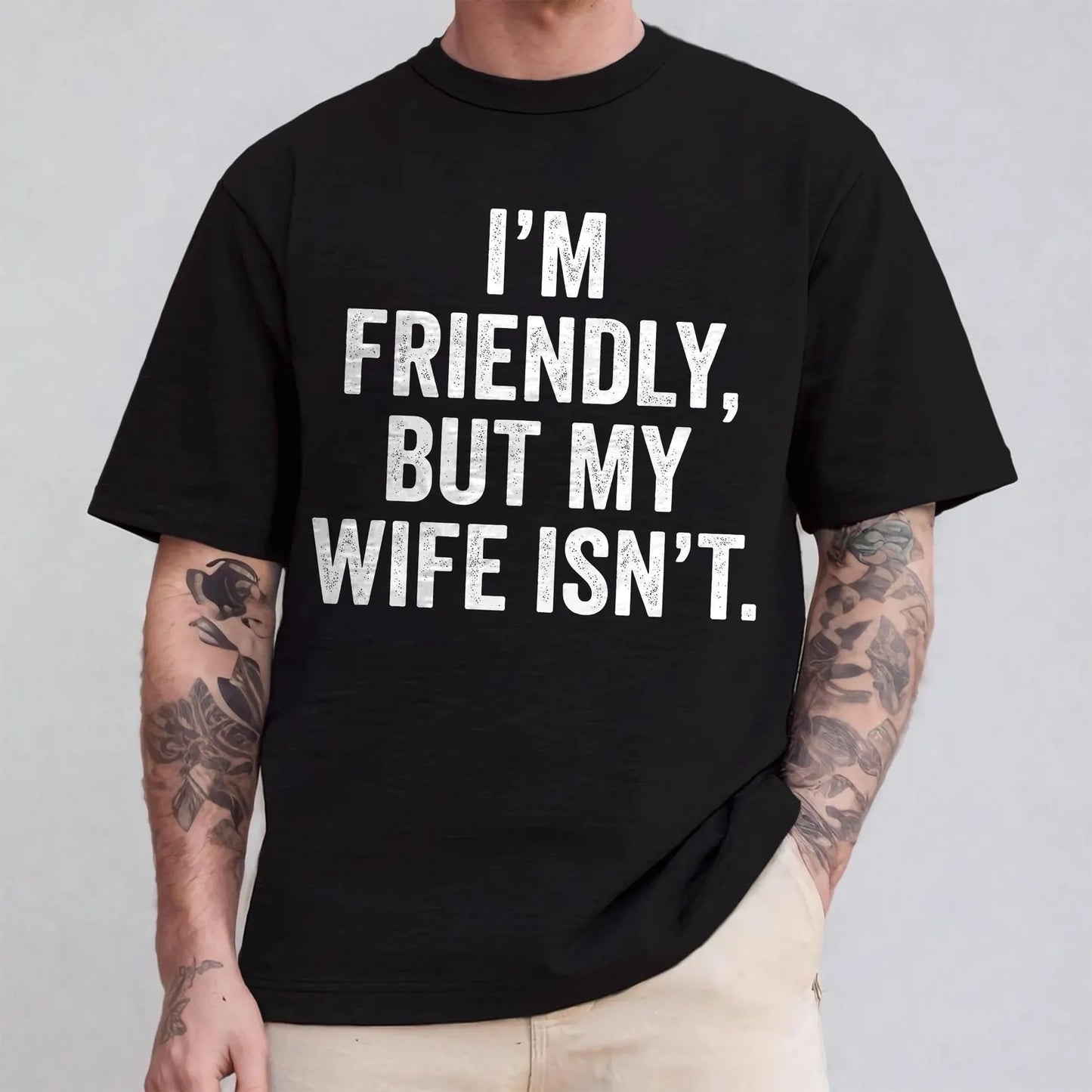 Im friendly but my wife isnt
