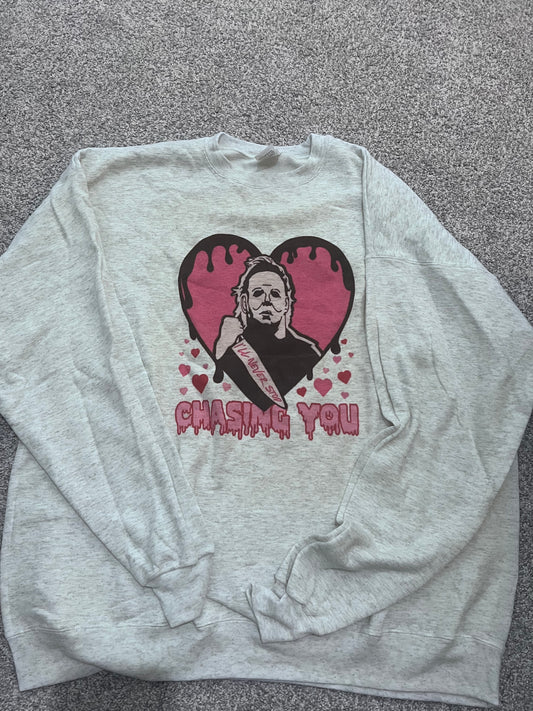 Ill forever be chasing you sweatshirt