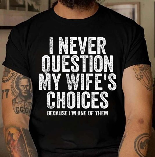 I never question my wife’s choices